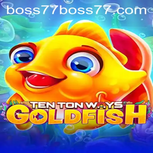 An In-Depth Dive into TenTonWaysGoldfish and the Strategy Behind Boss77